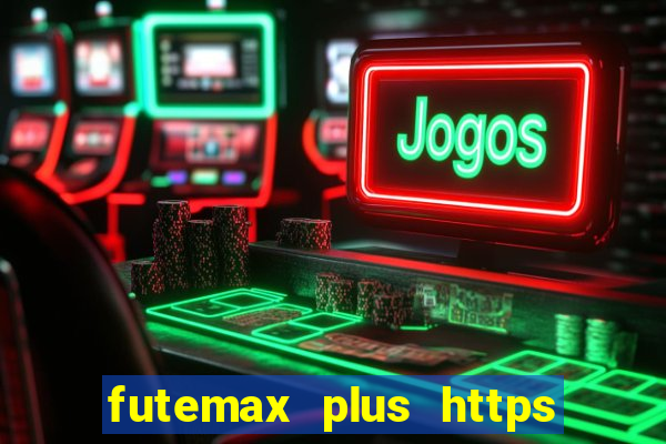 futemax plus https futemax plus